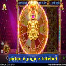 potno e jogo e futebol